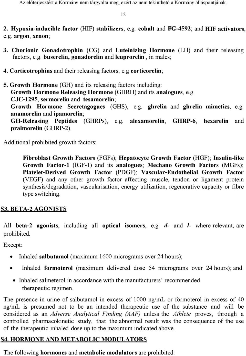 g corticorelin; 5. Growth Hormone (GH) and its releasing factors including: Growth Hormone Releasing Hormone (GHRH) and its analogues, e.g. CJC-1295, sermorelin and tesamorelin; Growth Hormone Secretagogues (GHS), e.