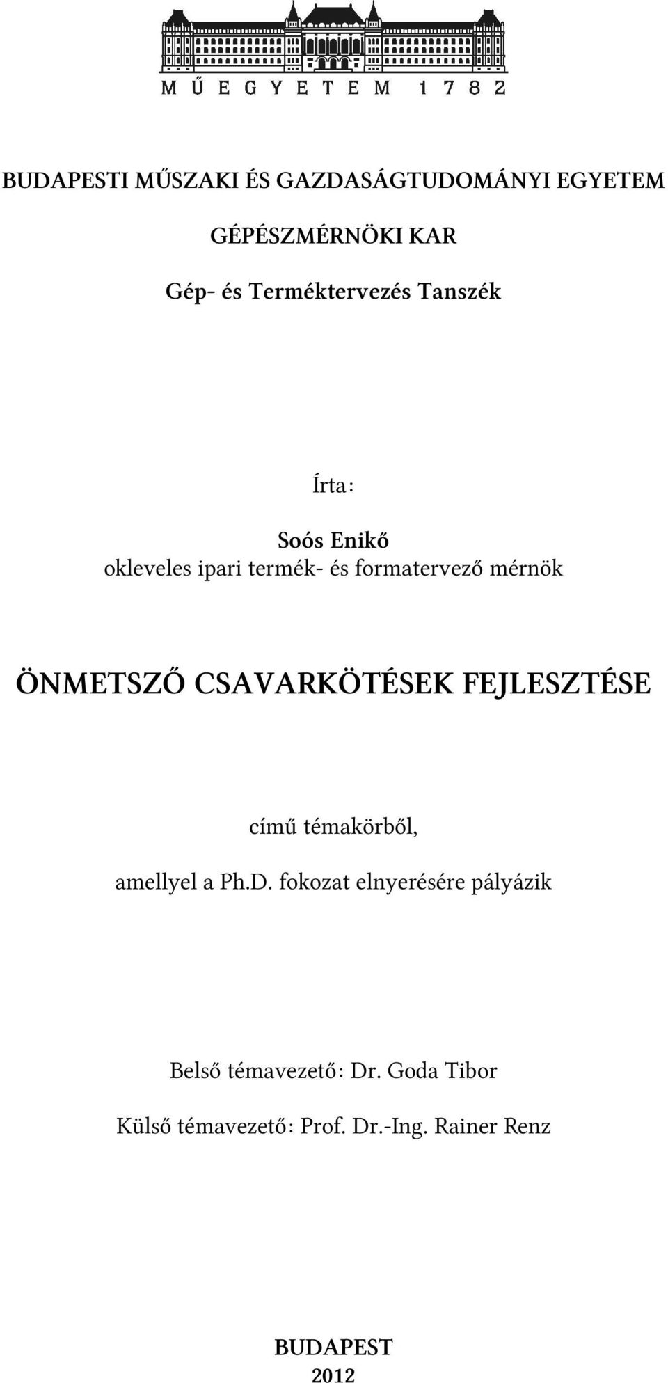 CSAVARKÖTÉSEK FEJLESZTÉSE című témakörből, amellyel a Ph.D.