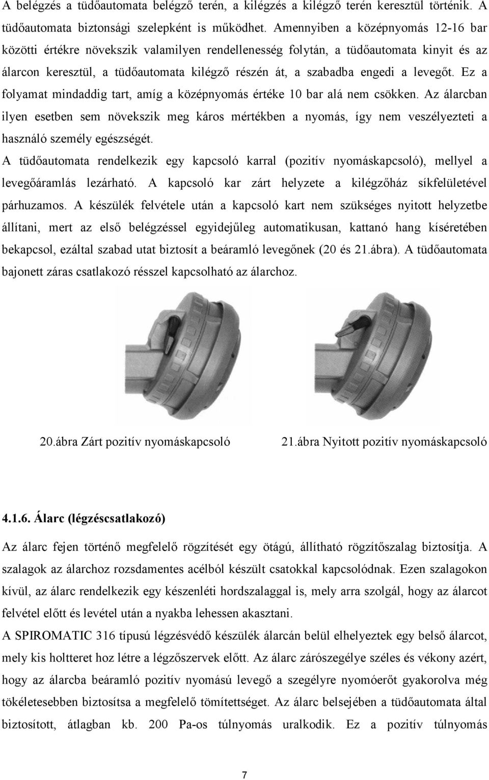 levegıt. Ez a folyamat mindaddig tart, amíg a középnyomás értéke 10 bar alá nem csökken.