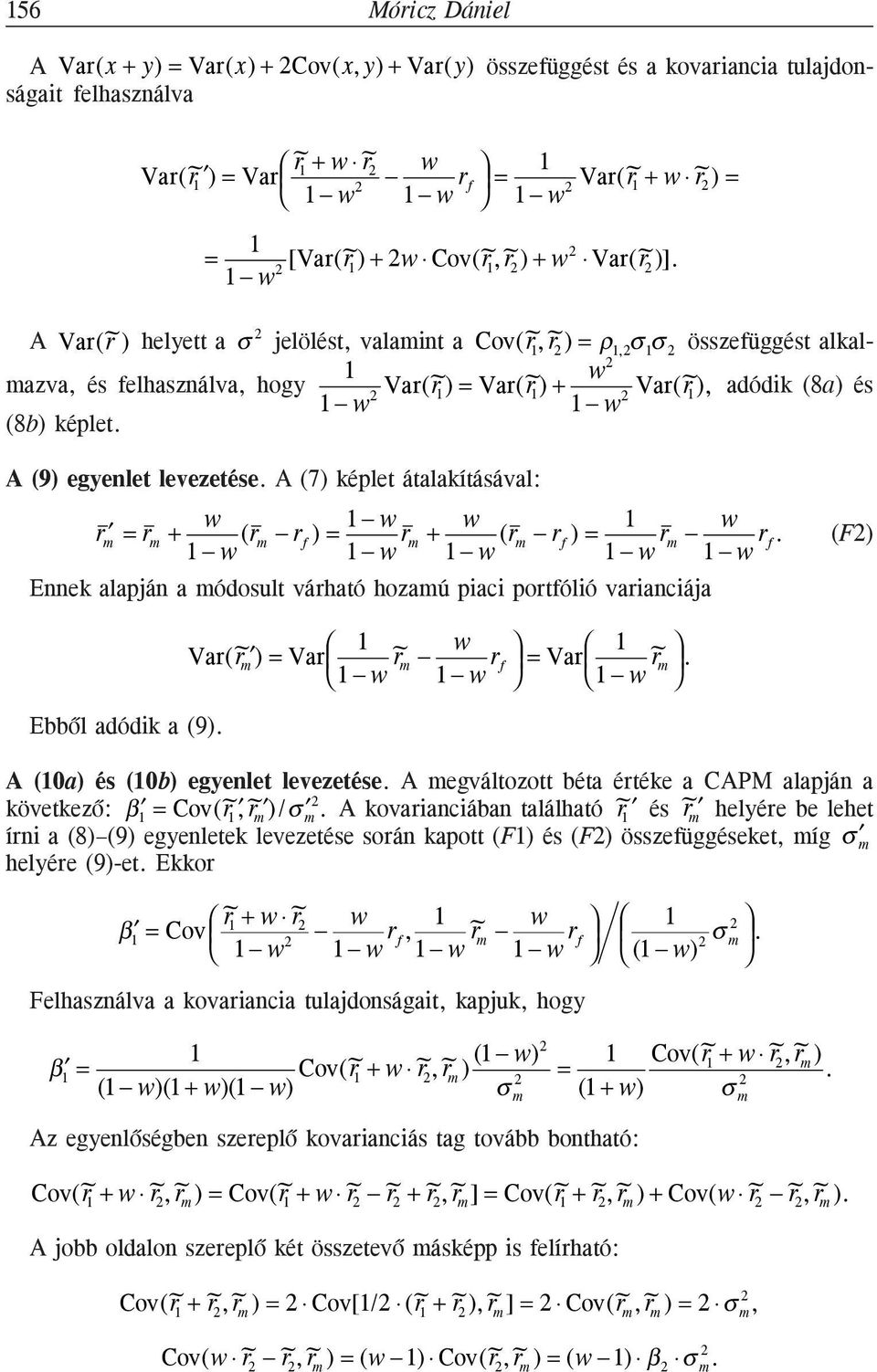 levezetése A (7) képlet átalakításával: w w w w = r m + (r m ) = r m + (r m ) = r m (F) w w w w w r m Ennek alapján a módosult várható hozamú piaci portfólió varianciája Ebbõl adódik a (9) Var(r m )