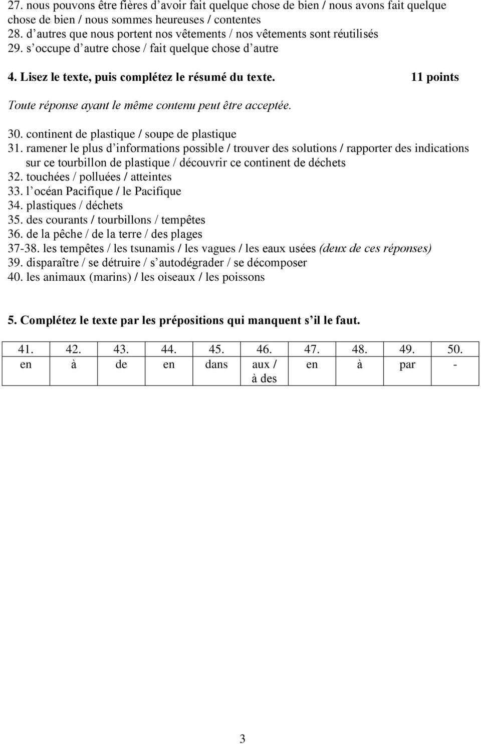 11 points Toute réponse ayant le même contenu peut être acceptée. 30. continent de plastique / soupe de plastique 31.