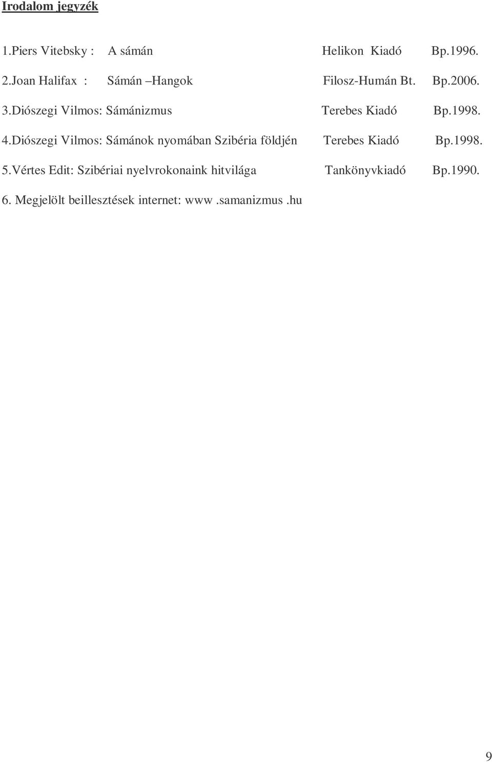 Diószegi Vilmos: Sámánizmus Terebes Kiadó Bp.1998. 4.