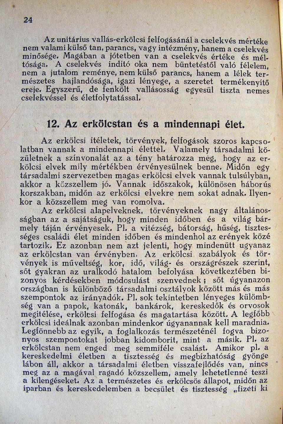 Egyszerű, de fenkölt vallásosság egyesül tiszta nemes cselekvéssel és életfolytatással.,, 12. Az erkölcstan és a mindennapi élet.