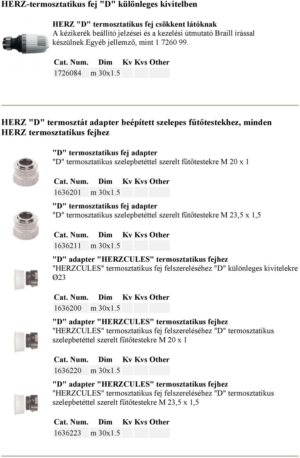 5 HERZ "D" termosztát adapter beépített szelepes fűtőtestekhez, minden HERZ termosztatikus fejhez "D" termosztatikus fej adapter "D" termosztatikus szelepbetéttel szerelt fűtőtestekre M 20 x 1