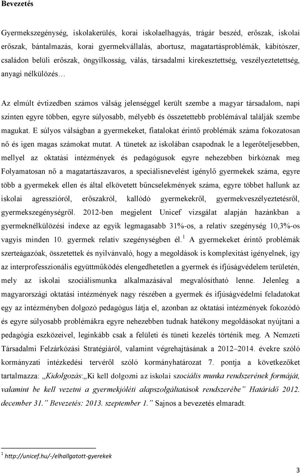 egyre többen, egyre súlyosabb, mélyebb és összetettebb problémával találják szembe magukat.