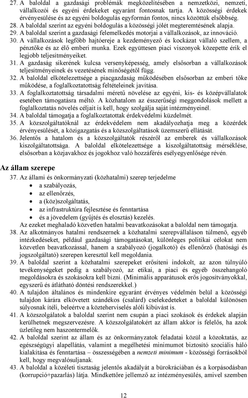 A baloldal szerint a gazdasági felemelkedés motorjai a vállalkozások, az innováció. 30.