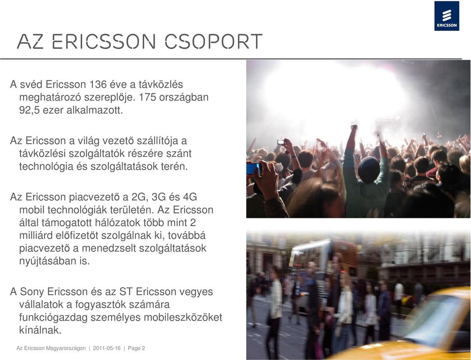 Az Ericsson piacvezető a 2G, 3G és 4G mobil technológiák területén.