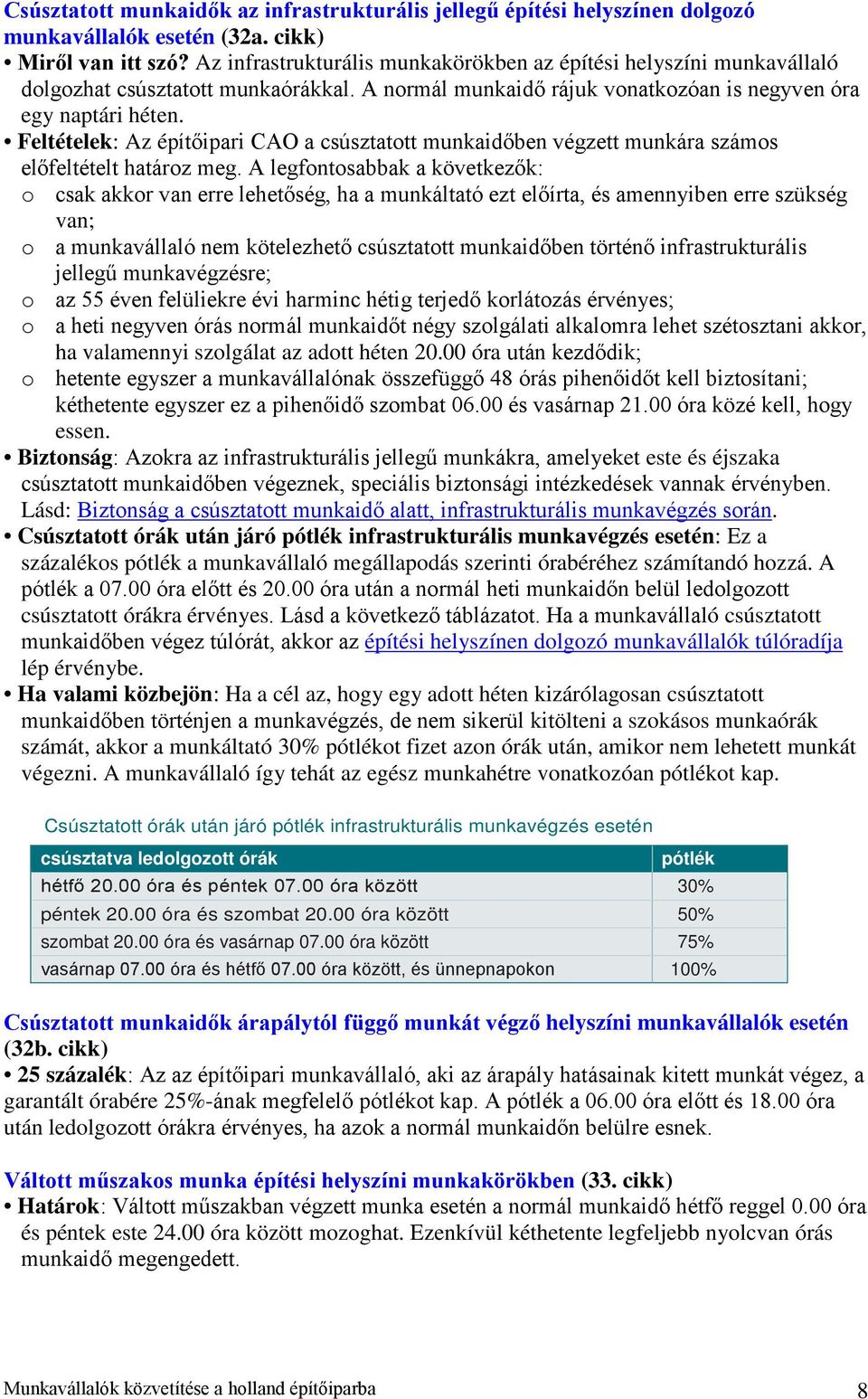 Feltételek: Az építőipari CAO a csúsztatott munkaidőben végzett munkára számos előfeltételt határoz meg.