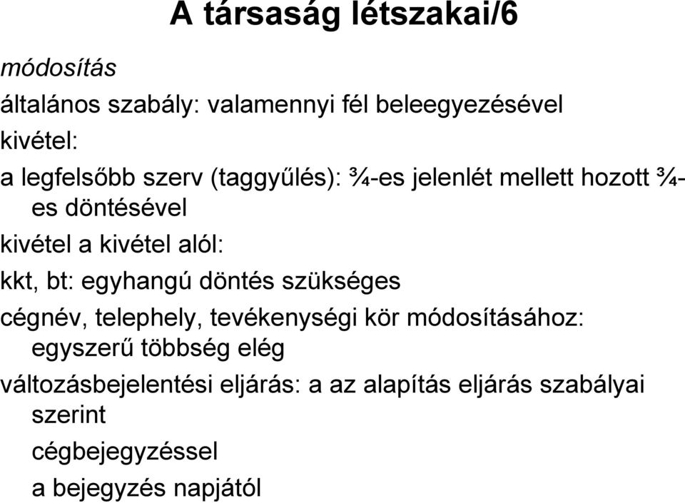 kkt, bt: egyhangú döntés szükséges cégnév, telephely, tevékenységi kör módosításához: egyszerű