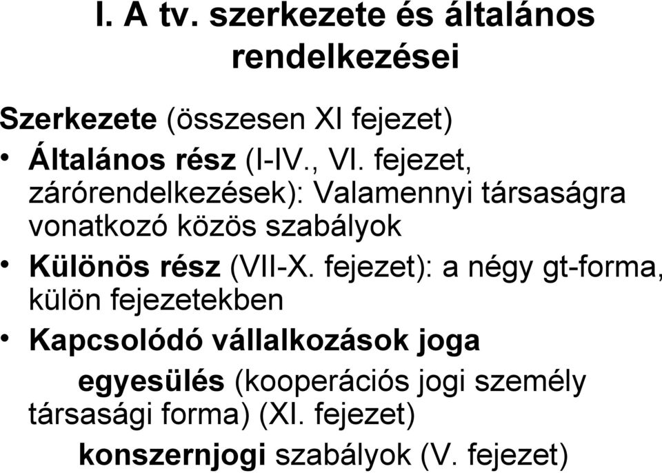 , VI. fejezet, zárórendelkezések): Valamennyi társaságra vonatkozó közös szabályok Különös rész