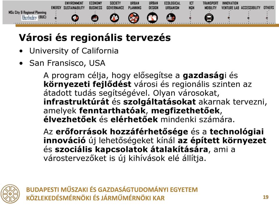 Olyan városokat, infrastruktúrát és szolgáltatásokat akarnak tervezni, amelyek fenntarthatóak, megfizethetőek, élvezhetőek és elérhetőek