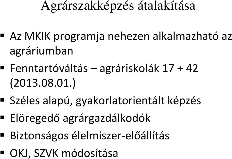 (2013.08.01.) Széles alapú, gyakorlatorientált képzés Elöregedő