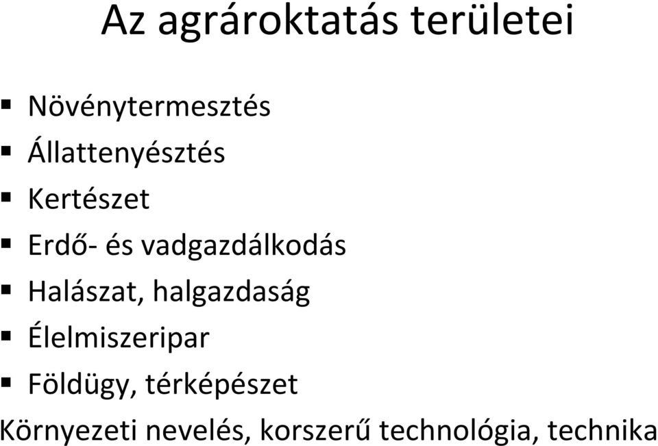 Halászat, halgazdaság Élelmiszeripar Földügy,