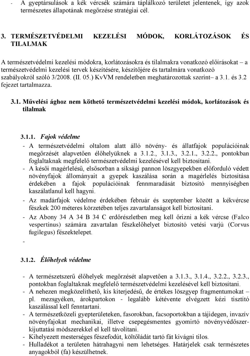 készítőjére és tartalmára vonatkozó szabályokról szóló 3/2008. (II. 05.) KvVM rendeletben meghatározottak szerint a 3.1.