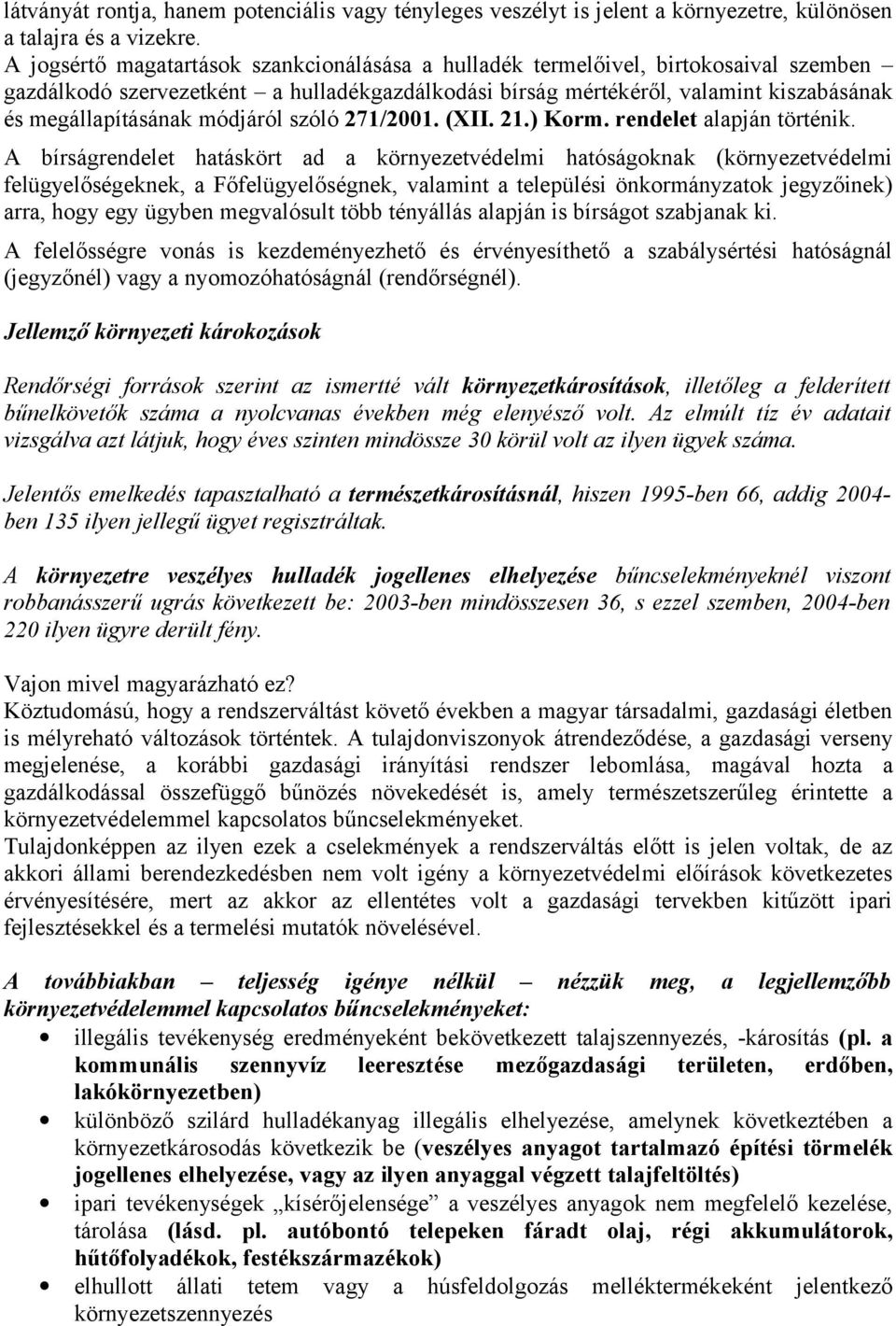 módjáról szóló 271/2001. (XII. 21.) Korm. rendelet alapján történik.