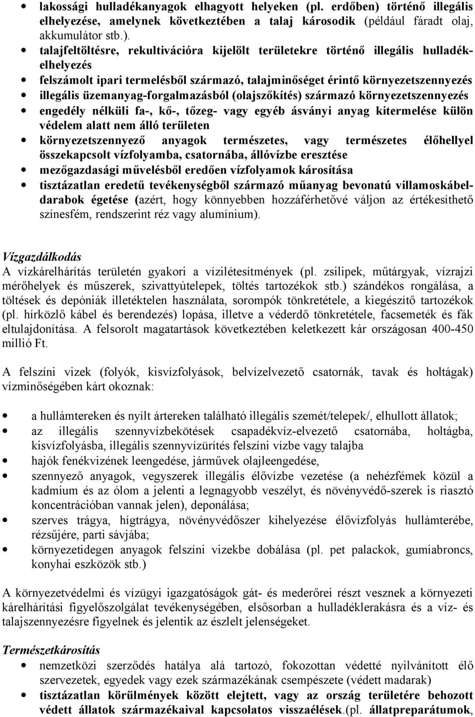 talajfeltöltésre, rekultivációra kijelölt területekre történő illegális hulladékelhelyezés felszámolt ipari termelésből származó, talajminőséget érintő környezetszennyezés illegális