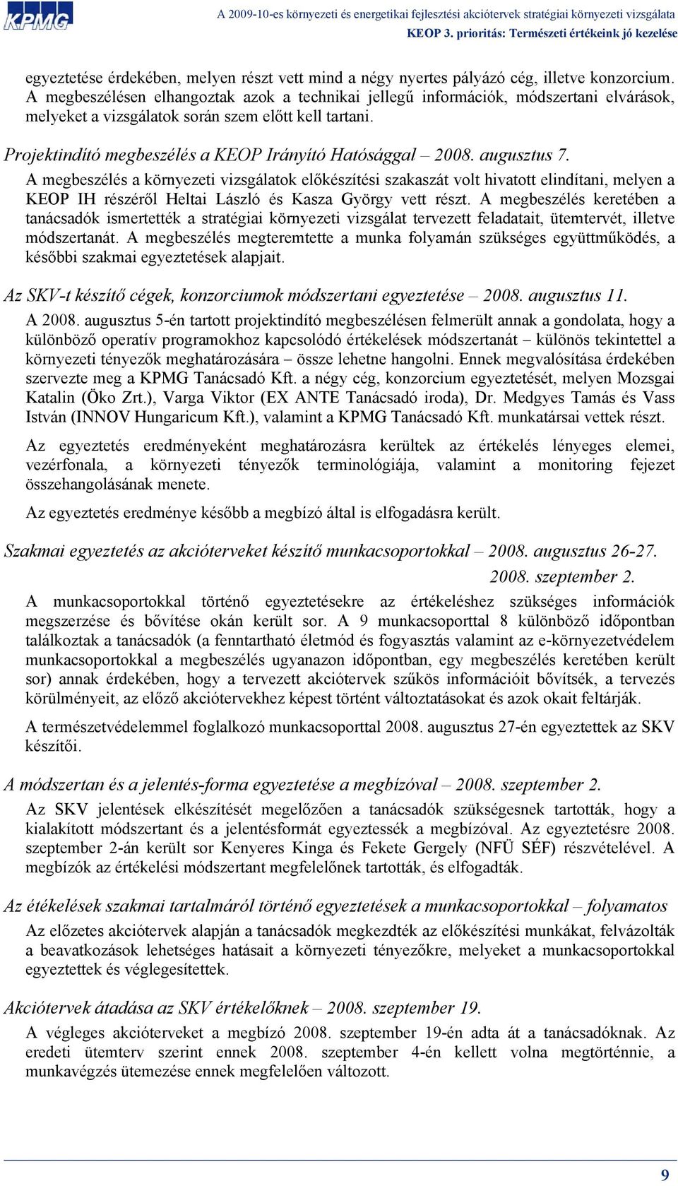 Projektindító megbeszélés a KEOP Irányító Hatósággal 2008. augusztus 7.