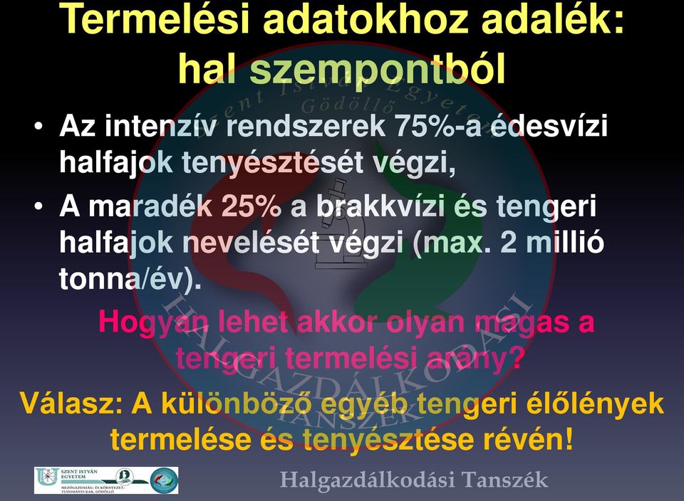 nevelését végzi (max. 2 millió tonna/év).