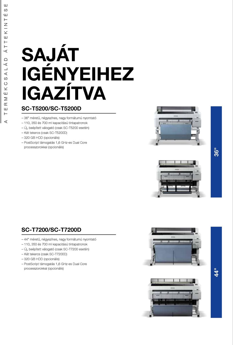 tekercs (csak SC-T5200D) 36" SC-T7200/SC-t7200D 44 méretű, négyszínes, nagy formátumú