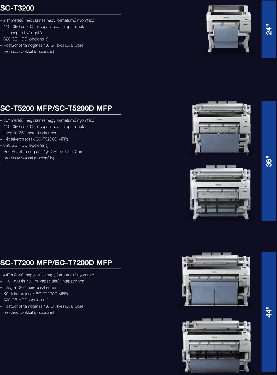 szkenner Két tekercs (csak SC-T5200D MFP) 36" SC-T7200 MFP/SC-T7200D MFP 44 méretű,