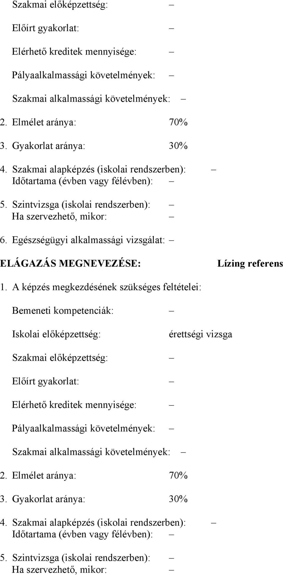 Egészségügyi alkalmassági vizsgálat: ELÁGAZÁS MEGNEVEZÉSE: Lízing referens 1.