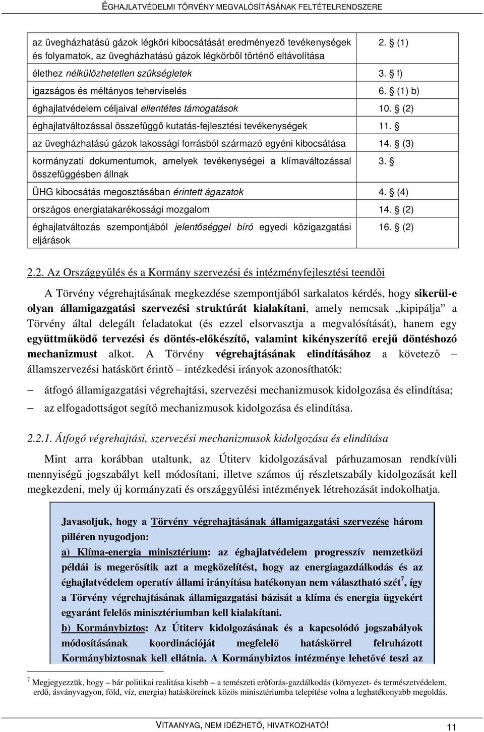 az üvegházhatású gázok lakossági forrásból származó egyéni kibocsátása 14. (3) kormányzati dokumentumok, amelyek tevékenységei a klímaváltozással összefüggésben állnak 3.