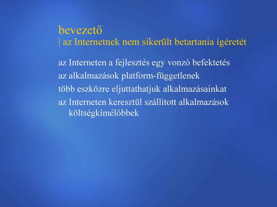 platform-függetlenek több eszközre eljuttathatjuk
