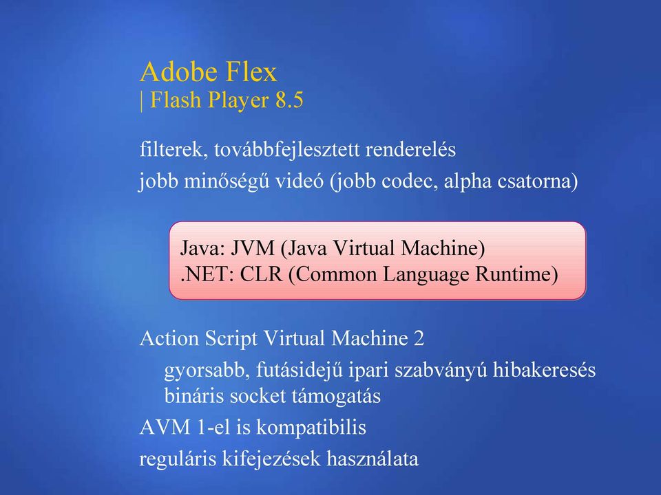 csatorna) Java: JVM (Java Virtual Machine).