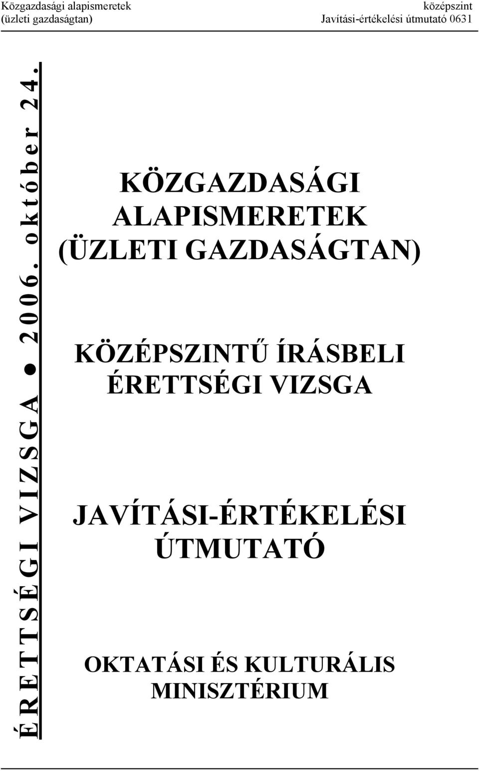 KÖZGAZDASÁGI ALAPISMERETEK (ÜZLETI GAZDASÁGTAN) KÖZÉPSZINTŰ