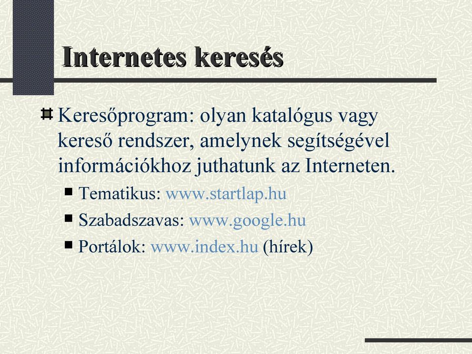 juthatunk az Interneten. Tematikus: www.startlap.