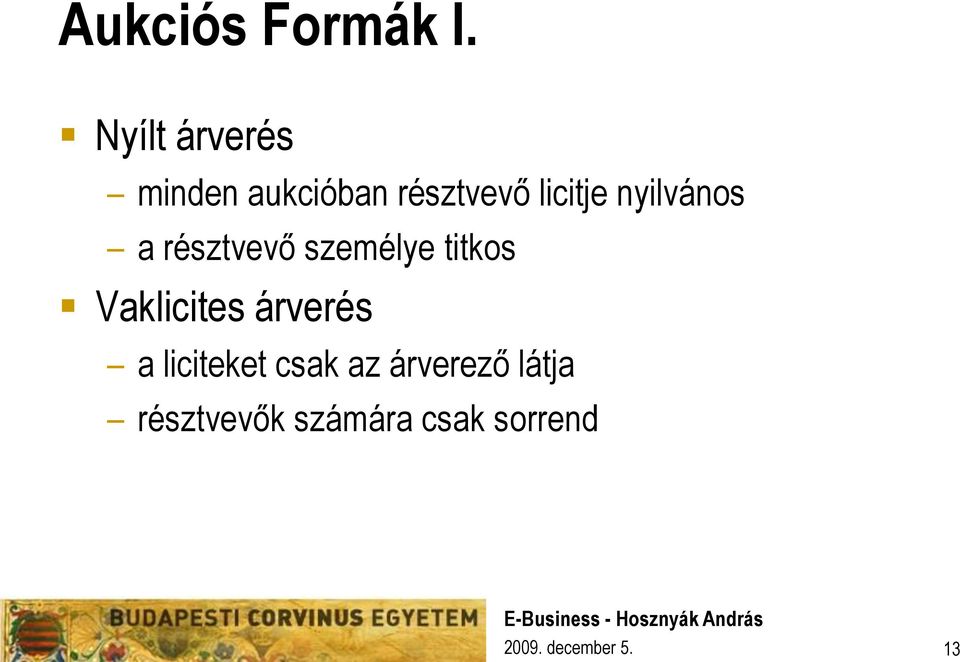 nyilvános a résztvevő személye titkos Vaklicites