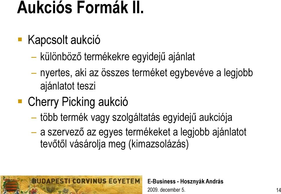 összes terméket egybevéve a legjobb ajánlatot teszi Cherry Picking aukció