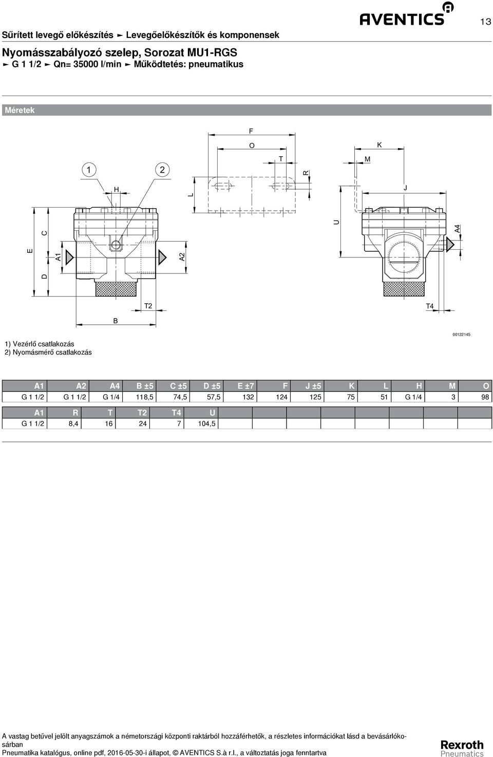 csatlakozás 2) Nyomásmérő csatlakozás 00122145 A1 A2 A4 B ±5 C ±5 D ±5 E ±7 F J ±5 K L H M O G
