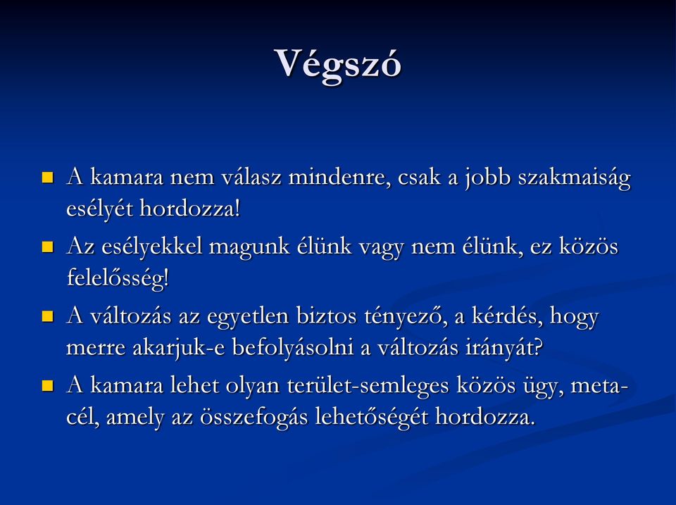 A változás az egyetlen biztos tényező, a kérdés, hogy merre akarjuk-e befolyásolni a