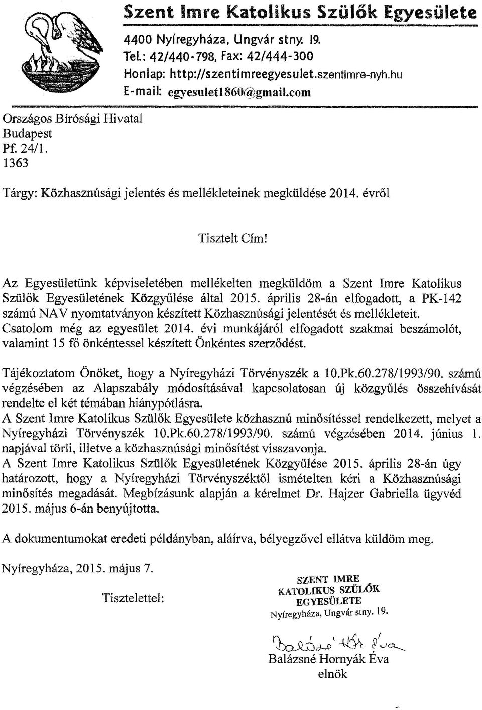 Az Egyesületünk képviseletében mellékelten megküldöm a Szent Imre Katolikus Szülők Egyesületének Közgyűlése által 2015.