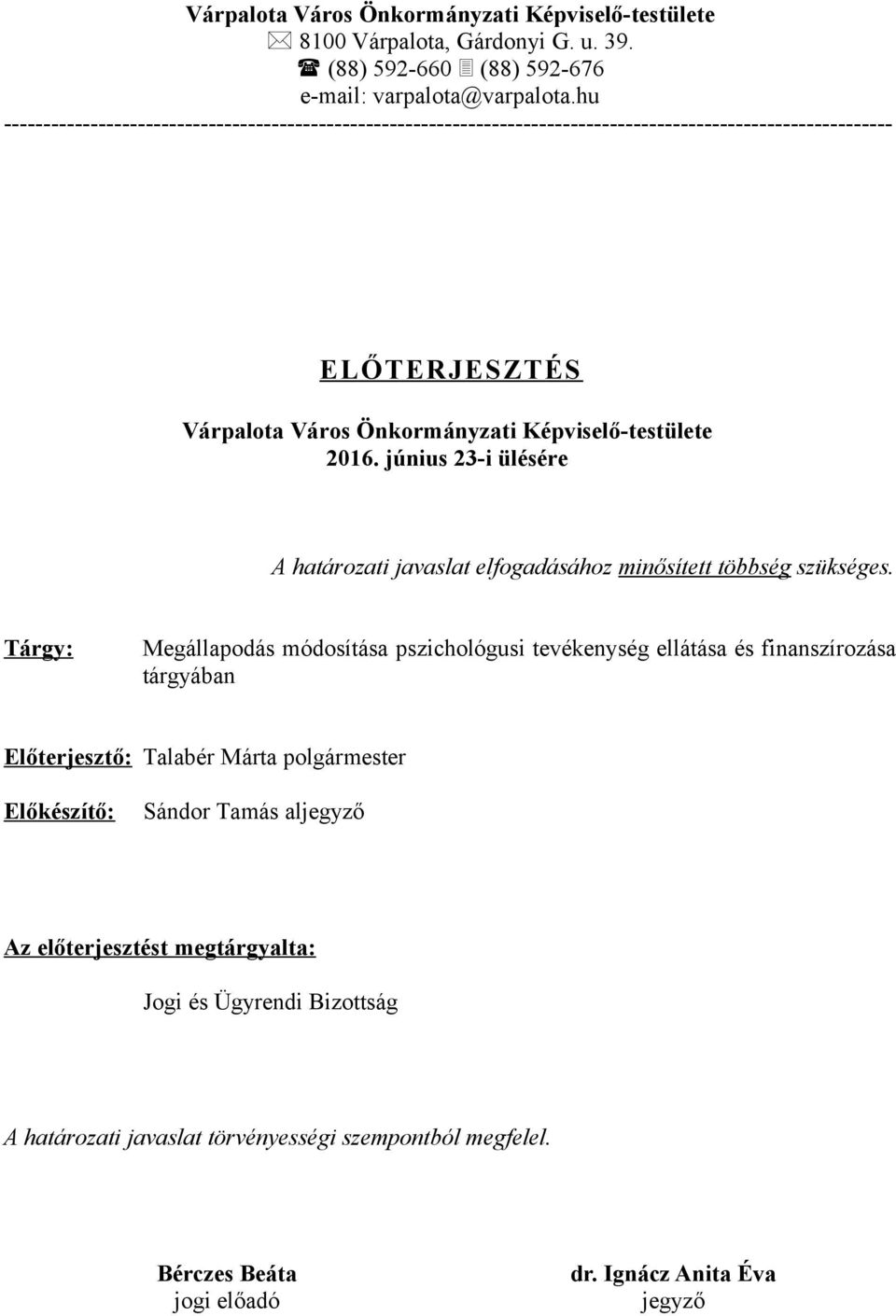 június 23-i ülésére A határozati javaslat elfogadásához minősített többség szükséges.