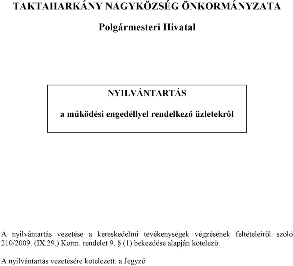 végzésének feltételeiről szóló 210/2009. (IX.29.) Korm. rendelet 9.