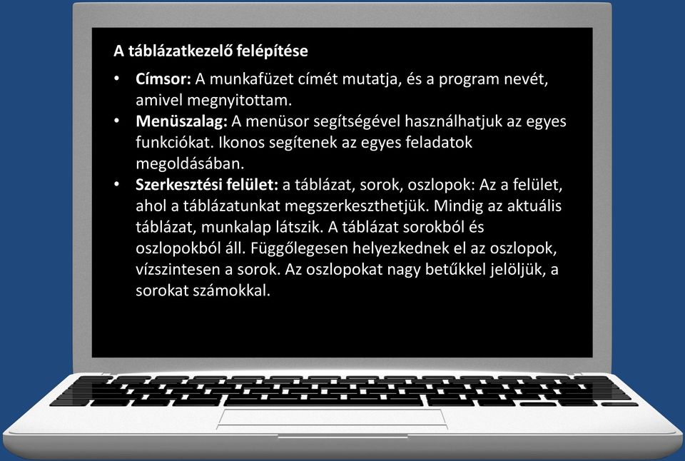 Szerkesztési felület: a táblázat, sorok, oszlopok: Az a felület, ahol a táblázatunkat megszerkeszthetjük.