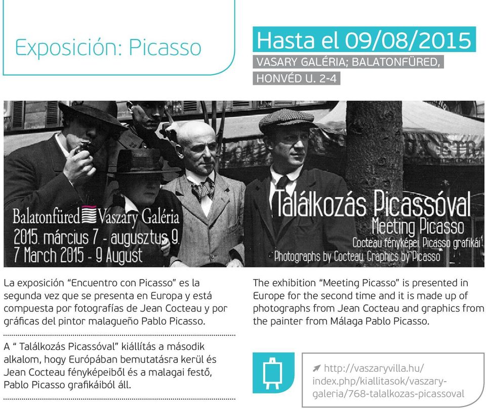 Picasso. A Találkozás Picassóval kiállítás a második alkalom, hogy Európában bemutatásra kerül és Jean Cocteau fényképeiből és a malagai festő, Pablo Picasso grafikáiból áll.