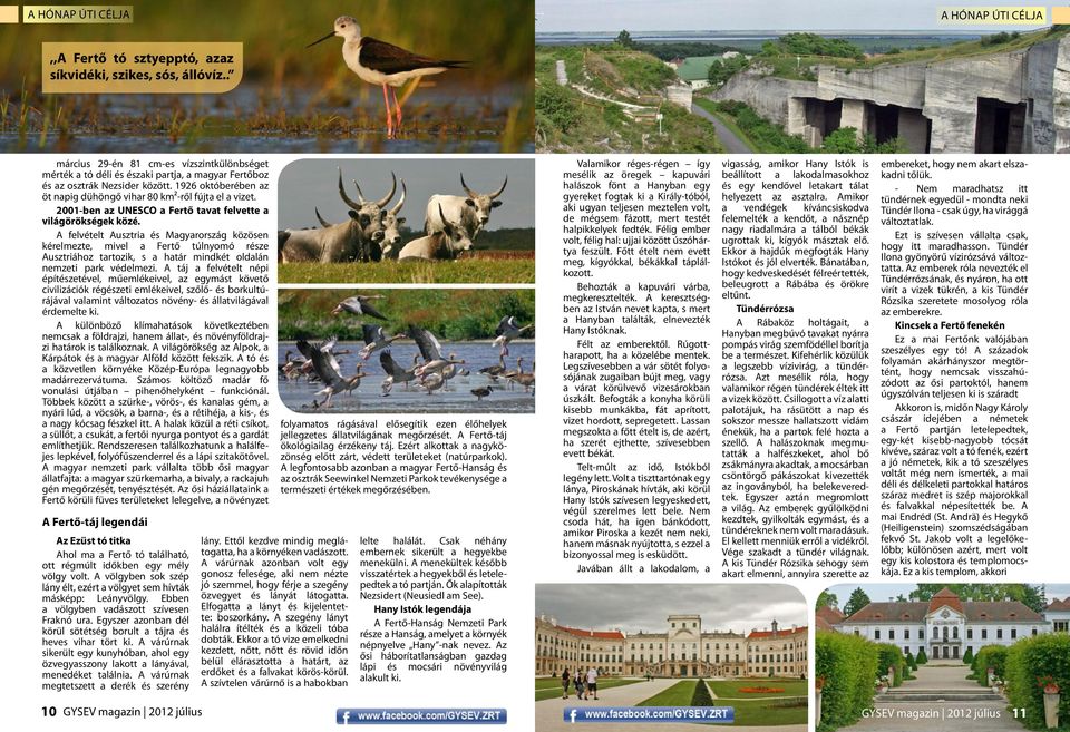 2001-ben az UNESCO a Fertő tavat felvette a világörökségek közé.