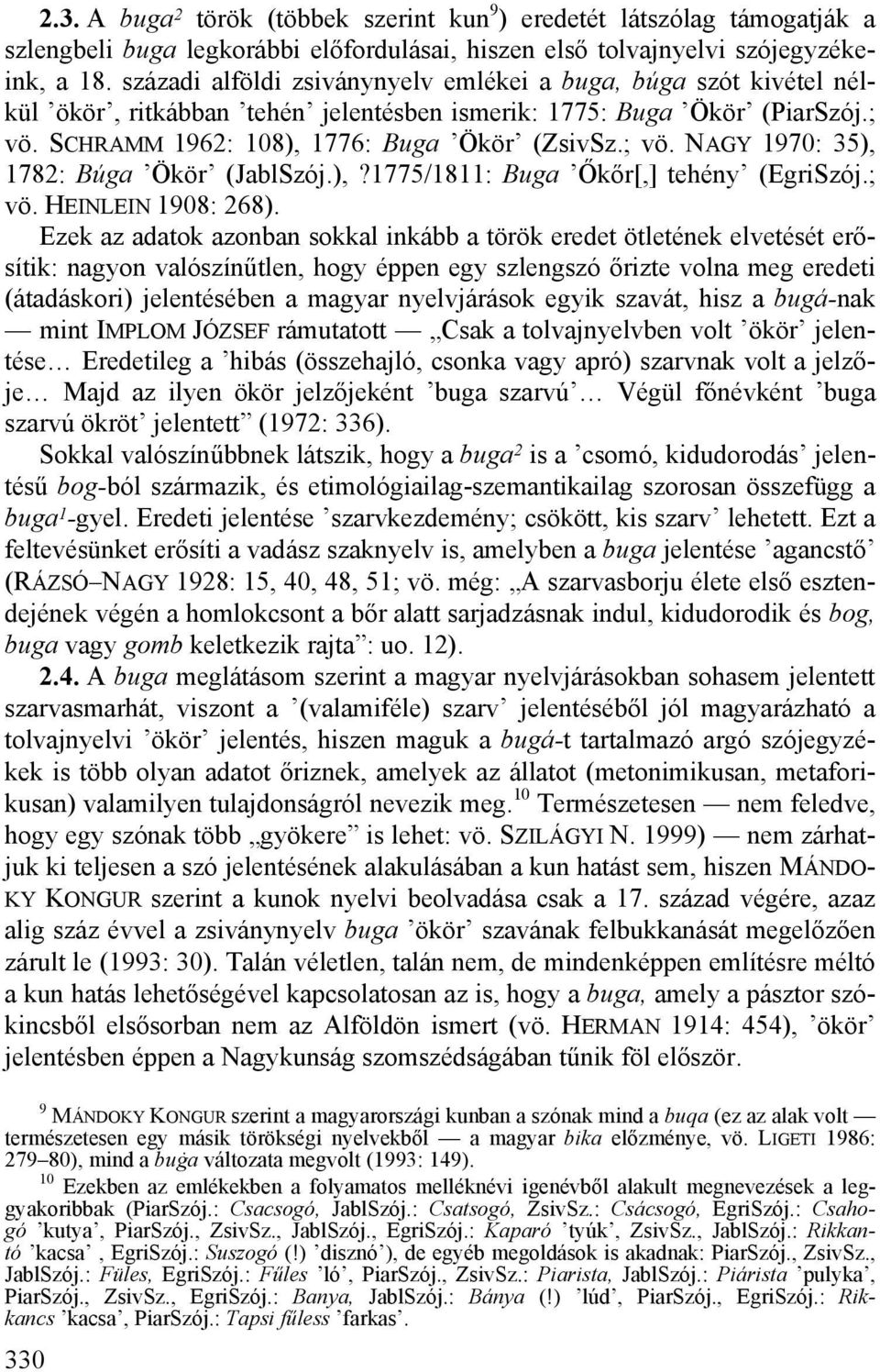),?1775/1811: Buga Őkőr[,] tehény (EgriSzój.; vö. HEINLEIN 1908: 268).