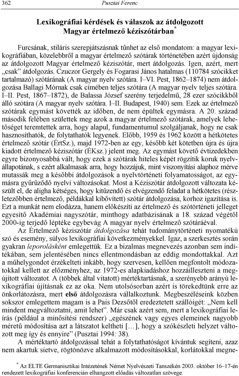Czuczor Gergely és Fogarasi János hatalmas (110784 szócikket tartalmazó) szótárának (A magyar nyelv szótára. I VI.