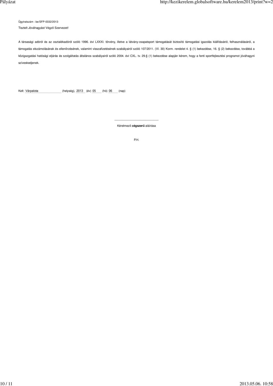 visszafizetésének szabályairól szóló 107/2011. (VI. 30) Korm. rendelet 4. (1) bekezdése, 16.