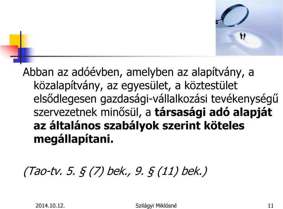 minősül, a társasági adó alapját az általános szabályok szerint köteles