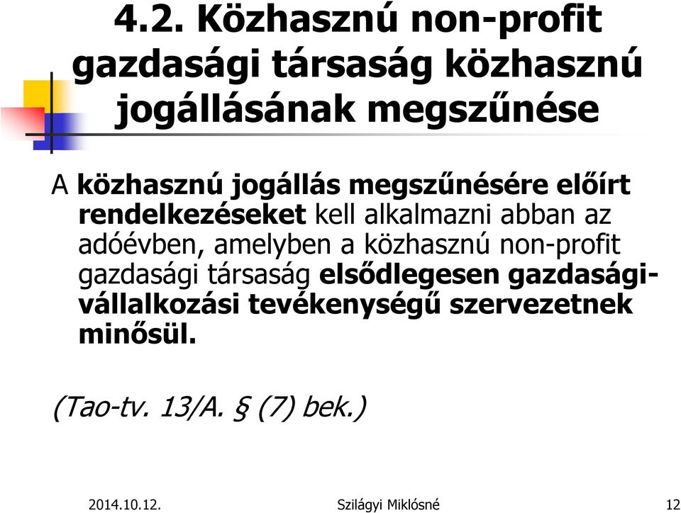 adóévben, amelyben a közhasznú non-profit gazdasági társaság elsődlegesen