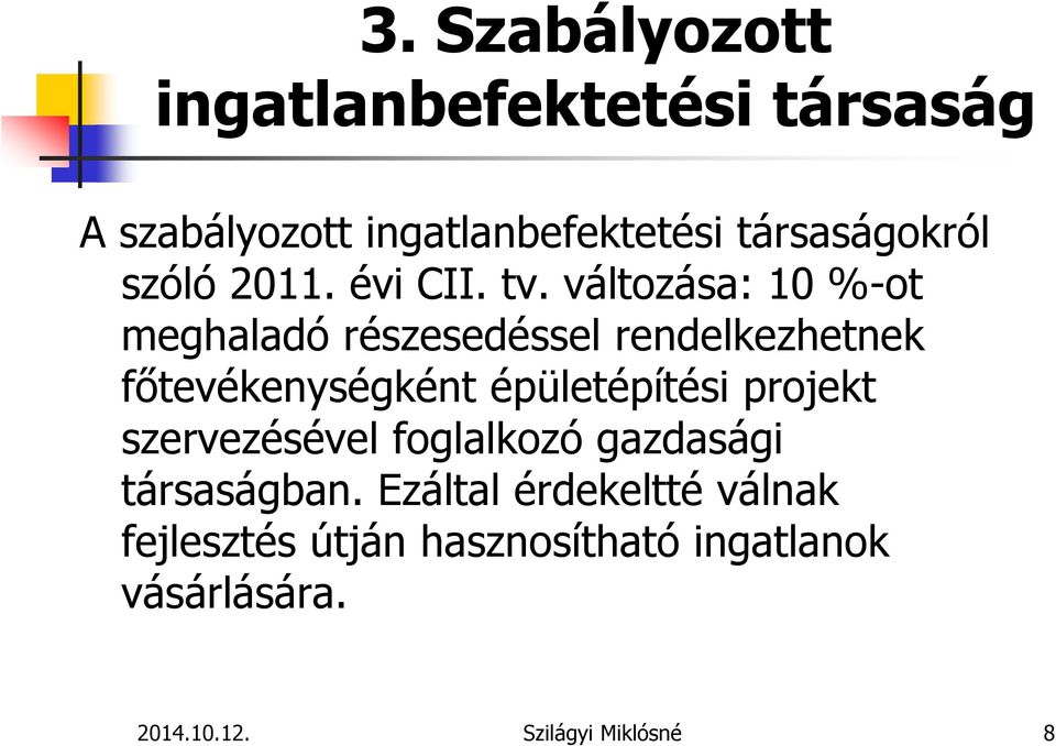 változása: 10 %-ot meghaladó részesedéssel rendelkezhetnek főtevékenységként épületépítési