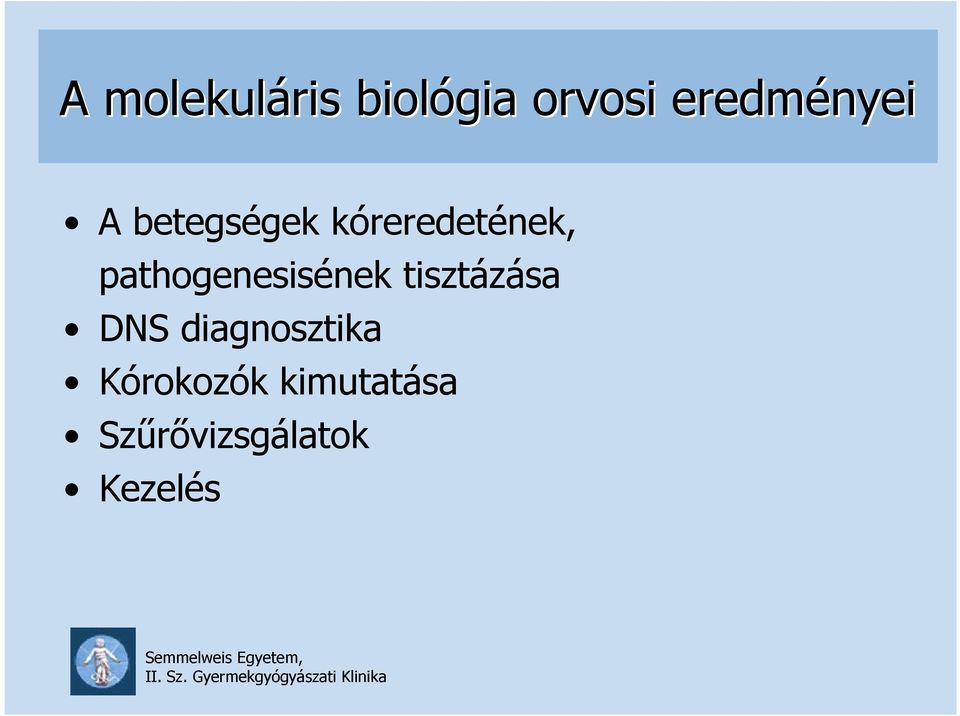 pathogenesisének tisztázása DNS