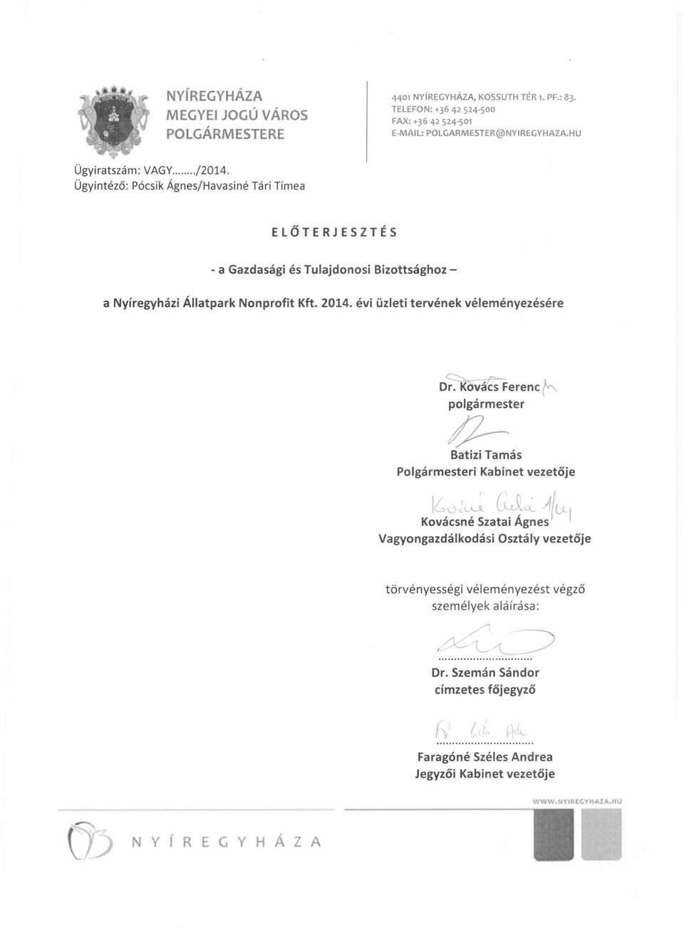 évi üzleti tervének véleményezésére c"'>.. ~ Dr. Ková'éS Ferenc ~ polgármester 17-- Batizi Tamás Polgármesteri Kabinet vezetője ILv~c~ ClJ~ A!