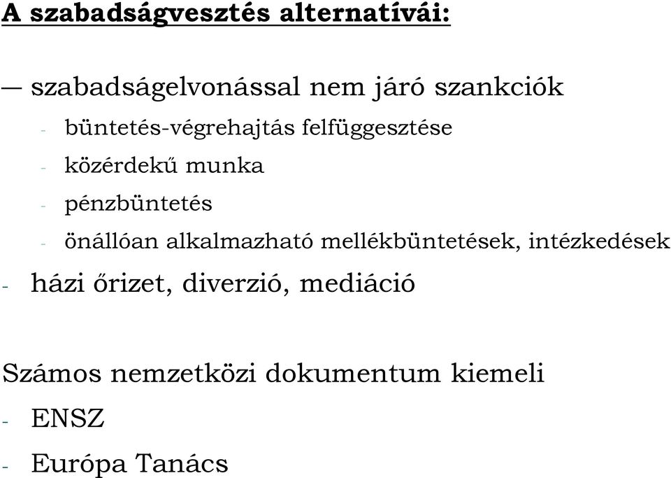 önállóan alkalmazható mellékbüntetések, intézkedések - házi őrizet,