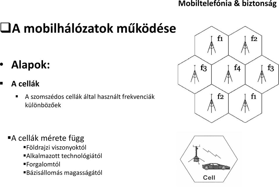 különbözőek A cellák mérete függ Földrajzi